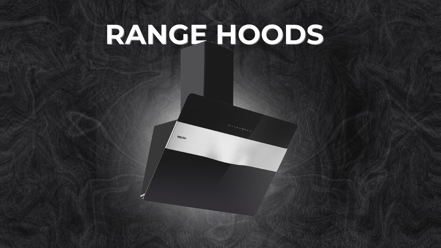 Impulse Range hoods